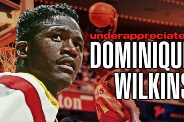 Dominique Wilkins was the most underappreciated NBA superstar