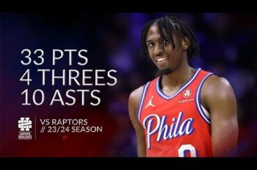 Tyrese Maxey 33 pts 4 threes 10 asts vs Raptors 23/24 season