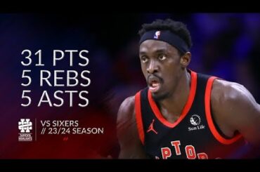 Pascal Siakam 31 pts 5 rebs 5 asts vs Sixers 23/24 season