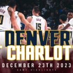 Denver Nuggets vs. Charlotte Hornets Full Game Highlights 🎥 | 12/23/23