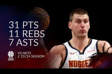 Nikola Jokic 31 pts 11 rebs 7 asts vs Nets 23/24 season