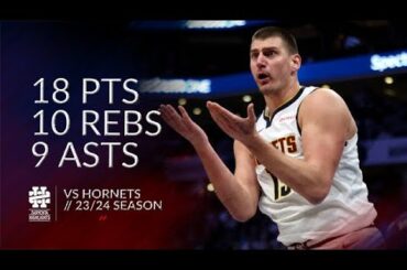 Nikola Jokic 18 pts 10 rebs 9 asts vs Hornets 23/24 season