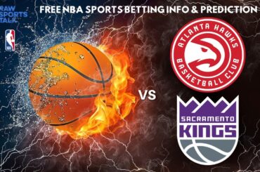 Atlanta Hawks VS Sacramento Kings : NBA Betting Info For 12/29/23