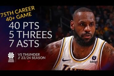LeBron James 40 pts 5 threes 7 asts vs Thunder 23/24 season