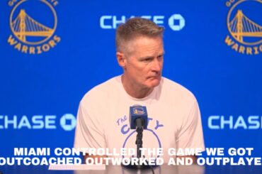 Steve Kerr - Miami Heat controlled the game - We got OUTCOACHED, OUTWORKED and OUTPLAYED!