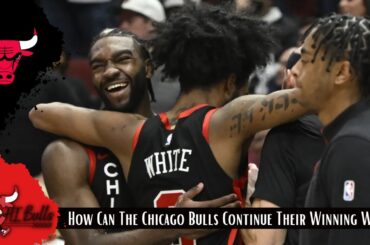 Mailbag: How Can The Chicago Bulls Continue Their Winning Ways In 2024!