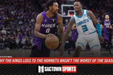 Kayte Christensen on why the Kings loss to the Hornets wasn't the worst of the season