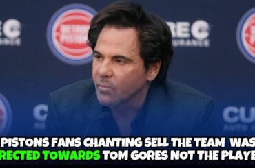 Detroit Pistons fans chanting sell the team wasn't directed towards the players.