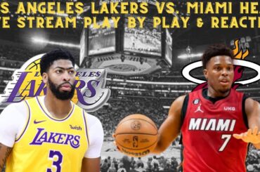 Los Angeles Lakers VS Miami Heat LIVE Play By Play & Reaction!