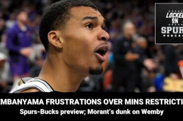 San Antonio Spurs' Victor Wembanyama shares frustrations with minutes restrictions