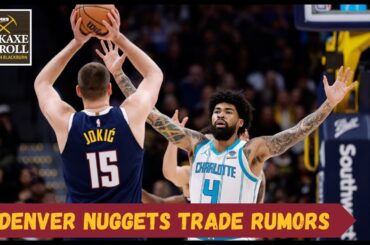 Will the Denver Nuggets make trade at NBA Trade Deadline?