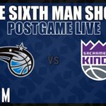 Game #34 - The Sixth Man Show Postgame Live presented by Rock 'Em - Magic @ Kings