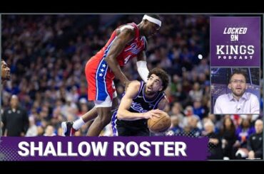 The Sacramento Kings Roster is Too Shallow | Locked On Kings