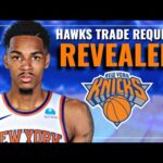 Hawks TRADE REQUEST To The Knicks REVEALED... | New York Knicks News