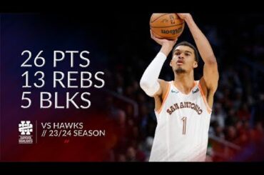 Victor Wembanyama 26 pts 13 rebs 5 blks vs Hawks 23/24 season