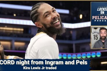 RECORD NIGHT from Brandon Ingram and the New Orleans Pelicans in win | Kira Lewis Jr traded