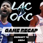 Los Angeles Clippers vs Oklahoma City Thunder - Game Recap - January 16, 2023-24 NBA Season