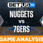Nuggets vs 76ers (1-16-24) NBA Expert Predictions, Basketball Picks & Best Bets