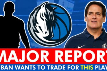 MAJOR REPORT: Mark Cuban Wants Mavericks To Trade For THIS Player Before 2024 NBA Trade Deadline