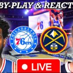 Philadelphia Sixers vs Denver Nuggets Live Play-By-Play & Reaction