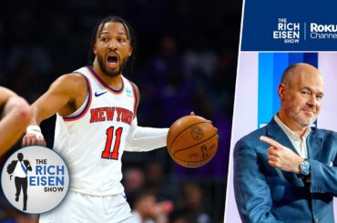 How Jalen Brunson Is Making Rich Eisen a Knicks Fan Again | The Rich Eisen Show