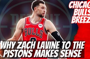 Why Zach Lavine to the pistons Makes Sense I Chicago Bulls Trade updates