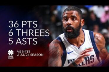 Kyrie Irving 36 pts 6 threes 5 asts vs Nets 23/24 season