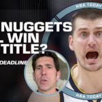 Could Nuggets STILL BE TITLE CONTENDERS without adding to the roster? Bob Myers says NO! | NBA Today