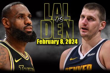 Los Angeles Lakers vs Denver Nuggets Full Game Highlights - February 8, 2024 | 2023-24 NBA Season