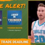 Thunder Trade: Gordon Hayward for Tre Mann & Draft Comp. | Good Move for the Oklahoma City Thunder?