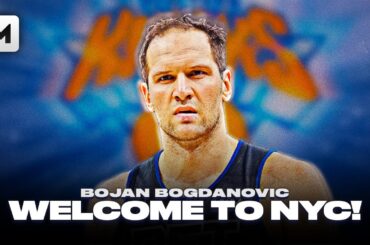BOJAN BOGDANOVIC WELCOME TO THE KNICKS!!