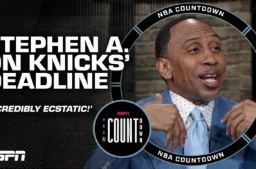 Stephen A. reacts to the Knicks' trade deadline moves: I AM INCREDIBLY ECSTATIC! | NBA Countdown