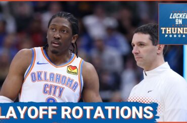 What are the expectations on the Thunder, OKC's playoff rotation, Favorite Playoff matchups