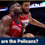 Who are the New Orleans Pelicans? They showed you in the close win over the Washington Wizards