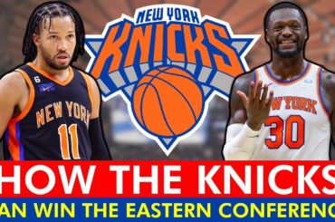 HOW The New York Knicks Can Win The Eastern Conference & Get To The NBA Finals
