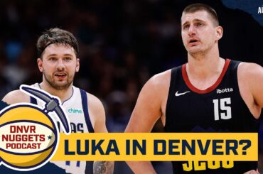 Is a Luka Doncic trade to Denver possible? And the top stretch run storylines | DNVR Nuggets Podcast