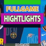 Denver Nuggets vs Oklahoma City Thunder FULLGAME Qtr Feb 20, 2024 Highlights | NBA Season