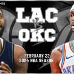 LA Clippers vs Oklahoma City Thunder Full Game Highlights | Feb 22 | 2024 NBA Season