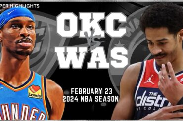 Oklahoma City Thunder vs Washington Wizards Full Game Highlights | Feb 23 | 2024 NBA Season