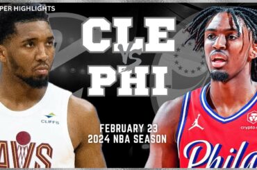 Cleveland Cavaliers vs Philadelphia 76ers Full Game Highlights | Feb 23 | 2024 NBA Season