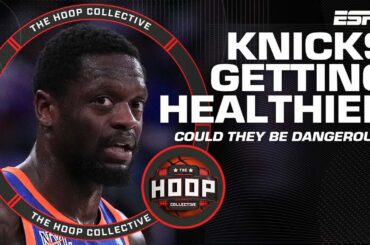 How the Knicks getting healthy could be dangerous for teams | The Hoop Collective
