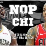 Chicago Bulls vs New Orleans Pelicans Full Game Highlights | Feb 25 | 2024 NBA Season