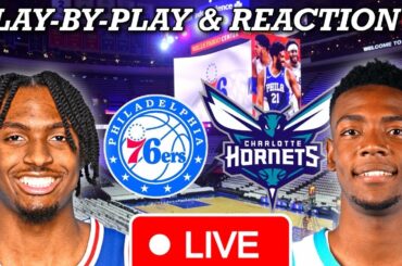 Philadelphia Sixers vs Charlotte Hornets Live Play-By-Play & Reaction