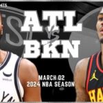 Atlanta Hawks vs Brooklyn Nets Full Game Highlights | Mar 2 | 2024 NBA Season