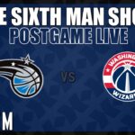Game #63 - The Sixth Man Show Postgame Live presented by Rock 'Em - Magic @ Wizards