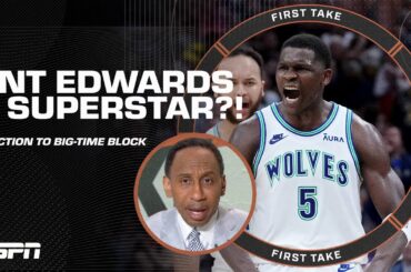Ant Edwards has 'SUPERSTAR written ALL OVER him!' - Stephen A. reacts to BIG TIME BLOCK | First Take