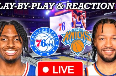 Philadelphia Sixers vs New York Knicks Live Play-By-Play & Reaction