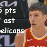 Bogdan Bogdanovic 25 Pts 7 Ast NO Pelicans vs Atlanta Hawks HIGHLIGHTS