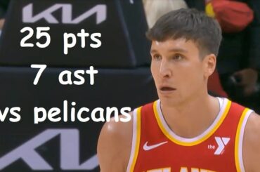 Bogdan Bogdanovic 25 Pts 7 Ast NO Pelicans vs Atlanta Hawks HIGHLIGHTS