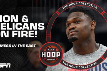 Zion’s Pelicans are on fire + the MESS in the Eastern Conference | The Hoop Collective